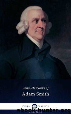 Delphi Complete Works of Adam Smith (Illustrated) (Delphi Series Seven Book 10) by Adam Smith