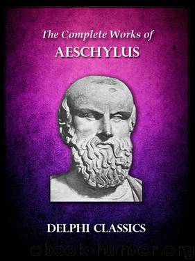 Delphi Complete Works of Aeschylus (Illustrated) (Delphi Ancient Classics) by Aeschylus