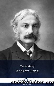 Delphi Complete Works of Andrew Lang 3rd ed. 2015 by Andrew Lang