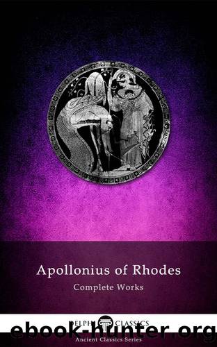 Delphi Complete Works of Apollonius of Rhodes (Illustrated) (Delphi Ancient Classics Book 40) by Apollonius of Rhodes