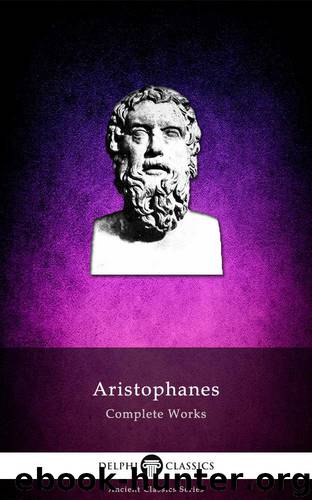 Delphi Complete Works of Aristophanes (Illustrated) (Delphi Ancient Classics Book 18) by Aristophanes