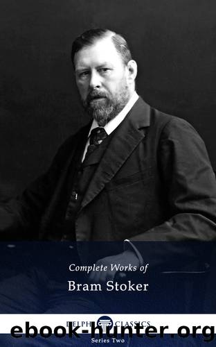 Delphi Complete Works of Bram Stoker (Illustrated) by Bram Stoker