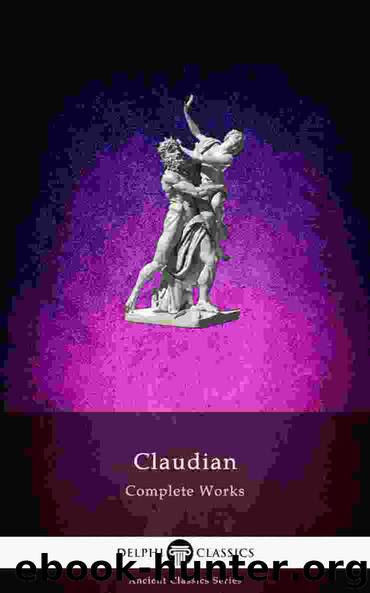 Delphi Complete Works of Claudian (Illustrated) (Delphi Ancient Classics Book 78) by Claudius Claudianus