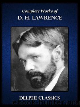 Delphi Complete Works of D.H. Lawrence (Illustrated) by LAWRENCE D.H