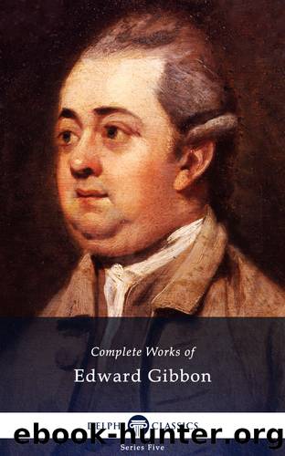 Delphi Complete Works of Edward Gibbon by Edward Gibbon
