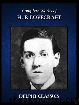 Delphi Complete Works of H.P. Lovecraft (Illustrated) by H.P. Lovecraft