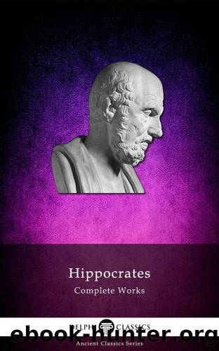 Delphi Complete Works of Hippocrates (Illustrated) (Delphi Ancient Classics Book 42) by Hippocrates of Kos