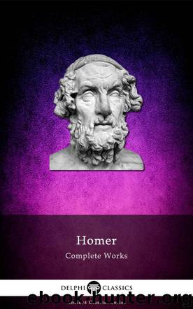 Delphi Complete Works of Homer (Illustrated) by Homer