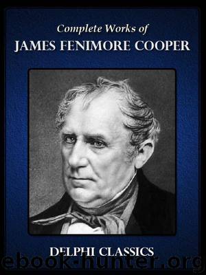 Delphi Complete Works of James Fenimore Cooper (Illustrated) by James Fenimore Cooper