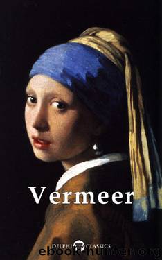 Delphi Complete Works of Johannes Vermeer (Illustrated) (Masters of Art Book 2) by JOHANNES VERMEER