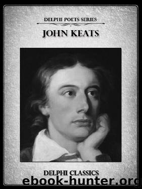 Delphi Complete Works of John Keats (Illustrated) (Delphi Poets Series) by John Keats