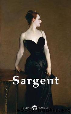 Delphi Complete Works of John Singer Sargent (Illustrated) (Masters of Art Book 18) by JOHN SINGER SARGENT