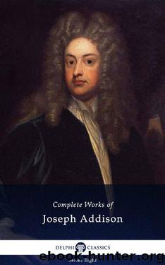 Delphi Complete Works of Joseph Addison (Illustrated) (Delphi Series Eight Book 24) by Joseph Addison