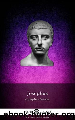 Delphi Complete Works of Josephus (Illustrated) (Delphi Ancient Classics Book 41) by Titus Flavius Josephus