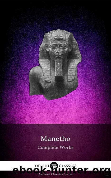 Delphi Complete Works of Manetho (Illustrated) (Delphi Ancient Classics Book 85) by Manetho