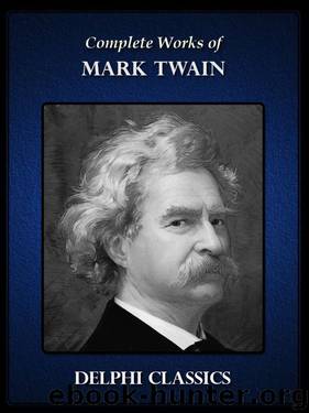 Delphi Complete Works of Mark Twain by Mark Twain