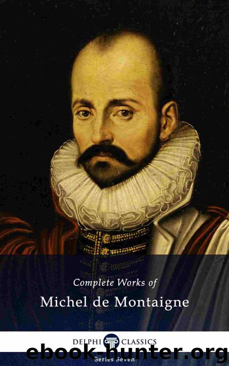 Delphi Complete Works of Michel De Montaigne (Illustrated) by Michel de Montaigne