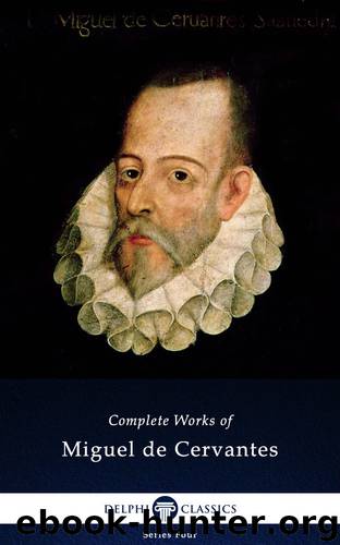 Delphi Complete Works of Miguel De Cervantes by Miguel de Cervantes