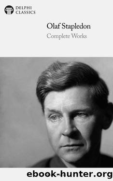 Delphi Complete Works of Olaf Stapledon 1st ed. (2021) by Olaf Stapledon