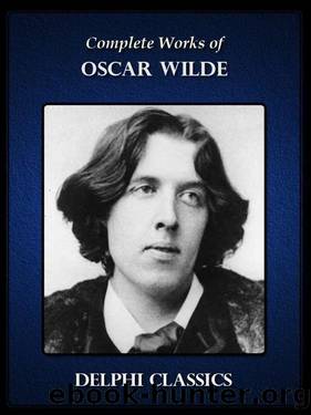 Delphi Complete Works of Oscar Wilde (Illustrated) 6th ed. (2013) by Oscar Wilde