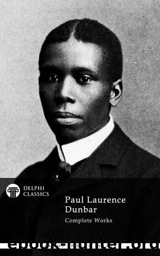 Delphi Complete Works of Paul Laurence Dunbar (Illustrated) by Paul Laurence Dunbar