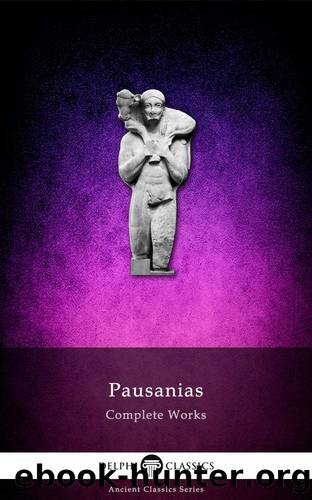 Delphi Complete Works of Pausanias by Pausanias