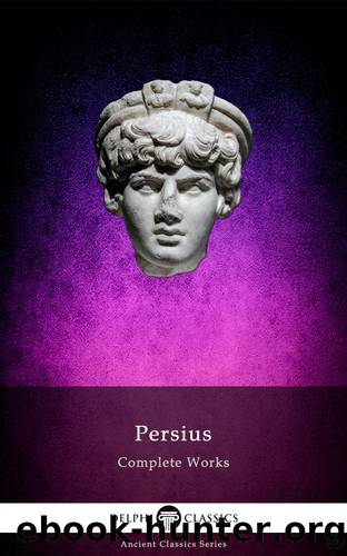 Delphi Complete Works of Persius (Illustrated) by Aulus Persius Flaccus
