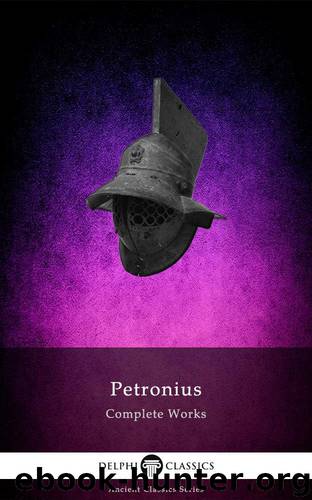 Delphi Complete Works of Petronius - Satyricon (Illustrated) (Delphi Ancient Classics Book 51) by Petronius