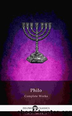 Delphi Complete Works of Philo of Alexandria (Illustrated) (Delphi Ancient Classics Book 77) by Philo Judaeus of Alexandria