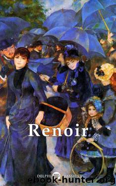 Delphi Complete Works of Pierre-Auguste Renoir (Illustrated) (Masters of Art Book 11) by Pierre-Auguste Renoir