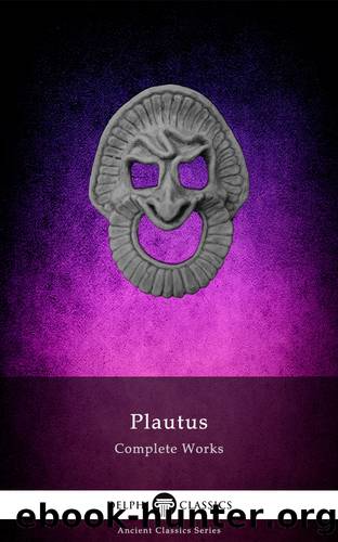 Delphi Complete Works of Plautus (Illustrated) by Titus Maccius Plautus