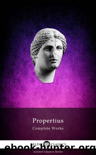 Delphi Complete Works of Propertius (Illustrated) (Delphi Ancient Classics Book 52) by Sextus Propertius