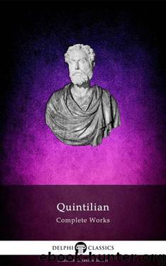 Delphi Complete Works of Quintilian (Illustrated) (Delphi Ancient Classics Book 55) by Quintilian