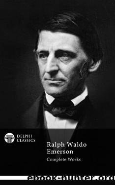 Delphi Complete Works of Ralph Waldo Emerson (Illustrated) (Delphi Poets Series Book 34) by Ralph Waldo Emerson