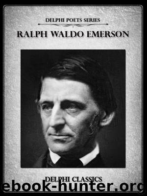 Delphi Complete Works of Ralph Waldo Emerson (Illustrated) (Delphi Poets Series) by Emerson Ralph Waldo