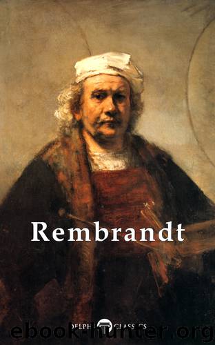 Delphi Complete Works of Rembrandt van Rijn by Rembrandt van Rijn