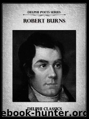Delphi Complete Works of Robert Burns (Illustrated) (Delphi Poets Series) by Robert Burns