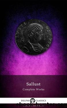 Delphi Complete Works of Sallust (Illustrated) (Delphi Ancient Classics Book 30) by Gaius Sallustius Crispus Sallust