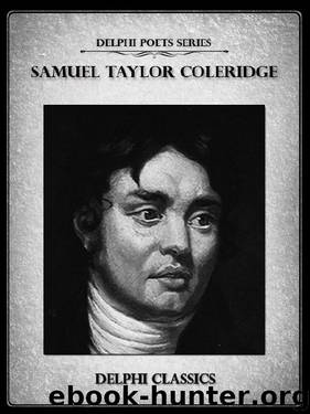 Delphi Complete Works of Samuel Taylor Coleridge (Illustrated) (Delphi Poets Series) by Samuel Taylor Coleridge