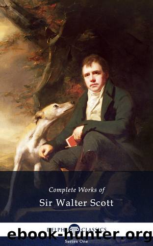 Delphi Complete Works of Sir Walter Scott (Illustrated) by Sir Walter Scott