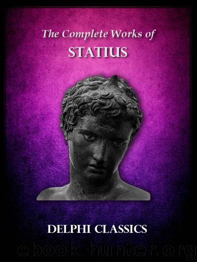Delphi Complete Works of Statius (Illustrated) (Delphi Ancient Classics) by Publius Papinius Statius