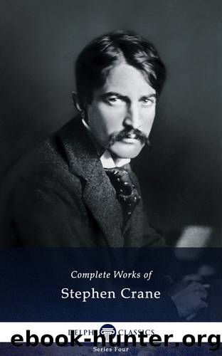 Delphi Complete Works of Stephen Crane (Illustrated) by Stephen Crane