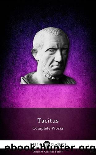 Delphi Complete Works of Tacitus (Illustrated) (Delphi Ancient Classics Book 24) by Publius Cornelius Tacitus