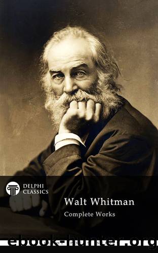 Delphi Complete Works of Walt Whitman (Illustrated) by Walt Whitman