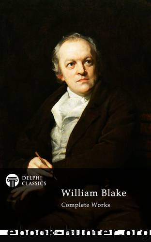 Delphi Complete Works of William Blake by William Blake