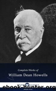 Delphi Complete Works of William Dean Howells by William Dean Howells