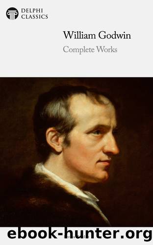 Delphi Complete Works of William Godwin 1st ed. (2022) by William Godwin