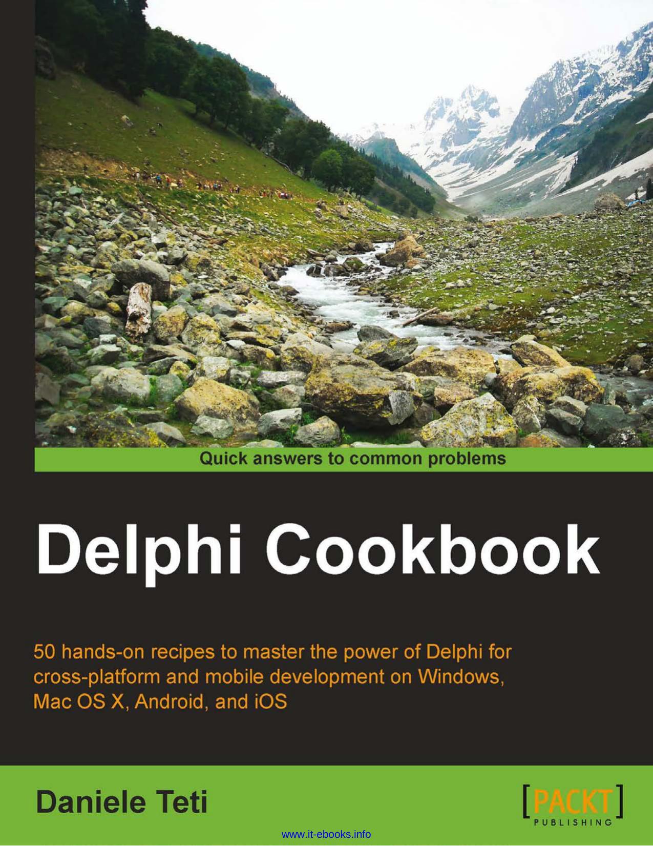 Delphi Cookbook: 50 hands-on recipes to master the power of Delphi for cross-platform and mobile development on Windows, Mac OS X, Android, and iOS by Daniele Teti