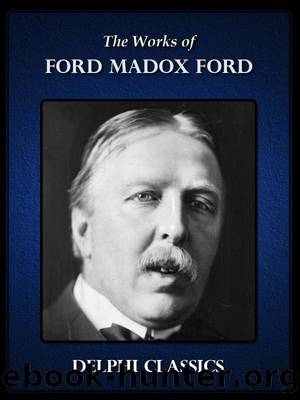Delphi Works of Ford Madox Ford (Illustrated) by Ford Madox Ford