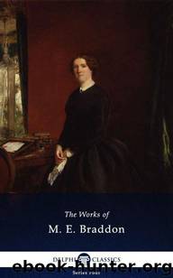 Delphi Works of M. E. Braddon by Mary Elizabeth Braddon
